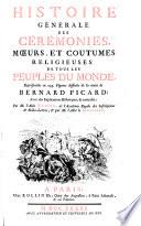 Histoire générale des cérémonies, moeurs et coutumes religieuses de tous les peuples du monde