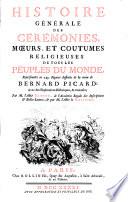 Histoire générale des cérémonies, moeurs et coutumes religieuses de tous les peuples du monde