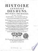 Histoire générale des Huns, des Turcs, des Mogols, et des autres Tartares occidentaux, &c. avant et depuis Jésus-Christ et jusqu'à présent