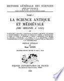 Histoire générale des sciences ...: La science antique et médiv́ale (des origines à 1450) par R. Arnaldez [et al
