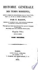 Histoire générale des temps modernes, depuis la prise de Constantinople par les Turcs (1453), jusqu'à la fin de la guerre d'Amérique (1783) ... Cinquième edition revue et corrigée