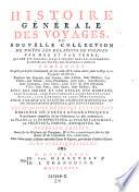 Histoire generale des voyages, ou nouvelle collection de toutes les relations de voyages par mer et par terre (etc.)