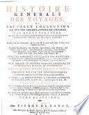 Histoire generale des voyages, ou nouvelle collection de toutes les relations de voyages par mer et par terre (etc.)