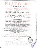 Histoire générale des voyages ou nouvelle collection de toutes les relations de voyages par mer et par terre