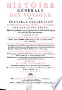 HISTOIRE GÉNÉRALE DES VOYAGES, OU NOUVELLE COLLECTION DE TOUTES LES RELATIONS DE VOYAGES PAR MER ET PAR TERRE