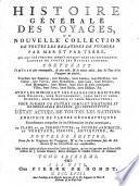 Histoire générale des voyages, ou: Nouvelle collection de toutes les relations de voyages par mer et par terre