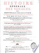 Histoire generale des voyages, ou Nouvelle collection de toutes les relations de voyages par mer et par terre