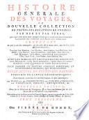 Histoire generale des voyages, ou nouvelle collection de toutes les relations de voyages par mer et par terre