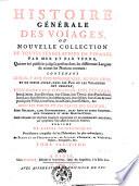 Histoire generale des voyages ou nouvelle collection de toutes les relations de voyages par mer et par terre, qui ont ete publiees jusq'a present dans les differentes langues de toutes les nations connues: ... pour former un sisteme complet d'histoire et de geographie moderne ... enrichi de cartes geographique ... de plans et de perspectives; ... Tome premiere -vingtieme