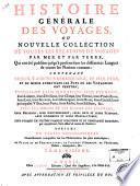 Histoire generale des voyages ou nouvelle collection de toutes les relations de voyages par mer et par terre, qui ont ete publiees jusq'a present dans les differentes langues de toutes les nations connues: ... pour former un sisteme complet d'histoire et de geographie moderne ... enrichi de cartes geographique ... de plans et de perspectives; ... Tome premiere -vingtieme