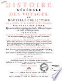 Histoire generale des voyages ou nouvelle collection de toutes les relations de voyages par mer et par terre, qui ont ete publiees jusq'a present dans les differentes langues de toutes les nations connues: ... pour former un sisteme complet d'histoire et de geographie moderne ... enrichi de cartes geographique ... de plans et de perspectives; ... Tome premiere -vingtieme