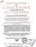 Histoire generale des voyages ou nouvelle collection de toutes les relations de voyages par mer et par terre, qui ont ete publiees jusq'a present dans les differentes langues de toutes les nations connues: ... pour former un sisteme complet d'histoire et de geographie moderne ... enrichi de cartes geographique ... de plans et de perspectives; ... Tome premiere -vingtieme