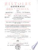 Histoire generale des voyages ou nouvelle collection de toutes les relations de voyages par mer et par terre, qui ont ete publiees jusq'a present dans les differentes langues de toutes les nations connues: ... pour former un sisteme complet d'histoire et de geographie moderne ... enrichi de cartes geographique ... de plans et de perspectives; ... Tome premiere -vingtieme