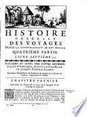 Histoire générale des voyages, ou Nouvelle collection de toutes les relations de voyages par mer et par terre, qui ont été publiées jusqu'à présent dans les différentes langues de toutes les nations connues ... avec les mœurs et les usages des habitans ... qui représentera l'état actuel de toutes les nations