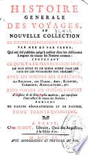 Histoire générale des voyages, ou, Nouvelle collection de toutes les relations de voyages par mer et par terre, qui ont été publiées jusqu'à présent dans les différentes langues de toutes les nations connues