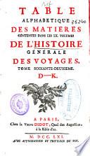 Histoire générale des voyages, ou, Nouvelle collection de toutes les relations de voyages par mer et par terre, qui ont été publiées jusqu'à présent dans les différentes langues de toutes les nations connues