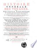 Histoire generale des voyages, ou Nouvelle collection de toutes les relations de voyages par mer et par terre, qui ont ete publiees jusqu'a present dans les differentes langues de toutes les nations connues ..