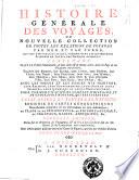 Histoire generale des voyages, ou Nouvelle collection de toutes les relations de voyages par mer et par terre, qui ont ete publiees jusqu'a present dans les differentes langues de toutes les nations connues ..