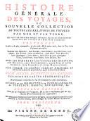 Histoire générale des voyages, ou Nouvelle collection de toutes les relations de voyages par mer et par terre, qui ont été publiées jusqu'à présent dans les différentes langues de toutes les nations connues ... avec les moeurs et les usages des habitans ... qui représentera l'état actuel de toutes les nations