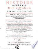 Histoire générale des voyages ou Nouvelle collection de toutes les relations de voyages par mer et par terre, qui ont été publiées jusqu'à présent dans les différentes langues de toutes les nations connues ... avec les moeurs des habitans ...