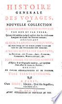 HISTOIRE GENERALE DES VOYAGES, OU NOUVELLE COLLECTION DE TOUTES LES RELATIONS DE VOYAGES PAR MER ET PAR TERRE, Qui ont été publiées jusqu'à présent dans les différentes Langues de toutes les Nations connues