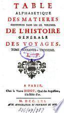 Histoire Generale Des Voyages, Ou Nouvelle Collection De Toutes Les Relations De Voyages Par Mer Et Par Terre, Qui ont été publiées jusqu'à présent dans les différentes Langues de toutes les Nations connues ...