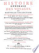 Histoire générale des voyages, ou nouvelle collection de toutes les relations de voyages ... qui ont été publiées jusqu'à présent dans les différentes langues de toutes les nations connues
