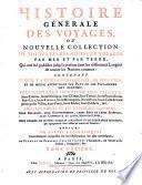 Histoire générale des voyages, ou nouvelle collection de toutes les relations de voyages ... qui ont été publiées jusqu'à présent dans les différentes langues de toutes les nations connues