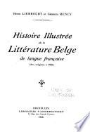 Histoire illustrée de la littérature belge de langue française (des origines à 1925)