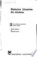Histoire illustrée du cinéma ...: Le cinéma parlant, 1927-1945