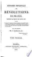Histoire impartiale des révolutions de France, depuis la mort de Louis XV ...