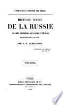 Histoire intime de la Russie sous les empereurs Alexandre et Nicolas et particulierement pendant la crise de 1825