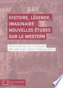 Histoire, légende, imaginaire : nouvelles études sur le western