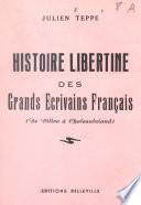 Histoire libertine des grands écrivains français (de Villon à Chateaubriand)