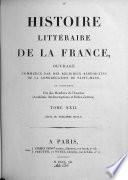 Histoire lite ́raire de la France, ou` l'on traite de l'origine et du progre`s, de la decadence & du re ́tablissement des sciences parmi les Gaulois & parmi les Franc ̧ois ...