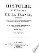 Histoire litéraire de la France, où l'on traite de l'origine et du progrès, de la decadence & du rétablissement des sciences parmi les Gaulois & parmi les François ...