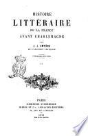 Histoire littéraire de la France avant Charlemagne par J. J. Ampére