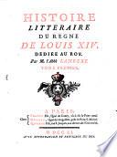 Histoire Littéraire Du Regne De Louis XIV.
