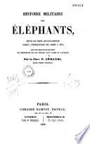 Histoire militaire des éléphants, depuis les temps les plus reculés jusqu'à l'introduction des armes à feu...