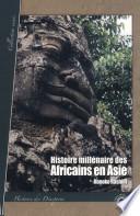 Histoire millénaire des Africains en Asie