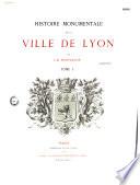 Histoire monumentale de la ville de Lyon