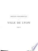 Histoire monumentale de la ville de Lyon