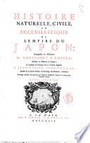 Histoire naturelle, civile, et ecclesiastique de l'empire du Japon: composée en allemand par Engelbert Kæmpfer, ... & traduite en françois sur la version angloise de Jean-Gaspar Scheuchzer, ... Ouvrage enrichi de quantité de figures dessinées d'après le naturel par l'auteur même. Tome premier [-second]