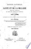 Histoire naturelle de la santé et de la maladie chez les végétaux et chez les animaux en général, et en particulier chez l'homme