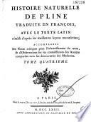 Histoire naturelle de Pline traduite en françois, avec le texte latin rétabli d'après les meilleures leçons manuscrites ; accompagnée de Notes critiques pour l'éclaircissement du texte, et d'Observations sur les connoissances des anciens comparées avec les découvertes des modernes. Tome Premier-Douzième [par Louis Poinsinet de Sivry. A. G. Meusnier de Querlon, J. E. Guettard et autres]