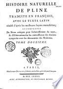 Histoire naturelle de Pline traduite en françois, avec le texte latin rétabli d'après les meilleures leçons manuscrites ; accompagnée de Notes critiques pour l'éclaircissement du texte, et d'Observations sur les connoissances des anciens comparées avec les découvertes des modernes. Tome Premier-Douzième [par Louis Poinsinet de Sivry. A. G. Meusnier de Querlon, J. E. Guettard et autres]