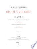Histoire naturelle des oiseaux-mouches ou colibris, constituant la famille des trochilidés