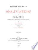 Histoire naturelle des oiseaux-mouches ou colibris constituant la famille des trochilidés