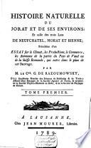 Histoire naturelle du Jorat et ses environs et celle des trois lacs de Neufchâtel, Morat et Bienné, préc. d'un essai sur le climat, les productions, le commerce, les animaux de la partie du pays de Vaud ou de la Suisse Romande ...