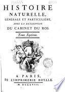 Histoire naturelle, générale et particulière avec la description du Cabinet du Roi